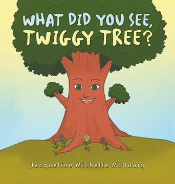 portada What Did You See, Twiggy Tree? (en Inglés)