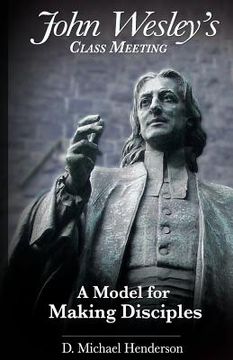 portada John Wesley'S Class Meeting: A Model for Making Disciples (en Inglés)