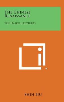 portada The Chinese Renaissance: The Haskell Lectures (en Inglés)