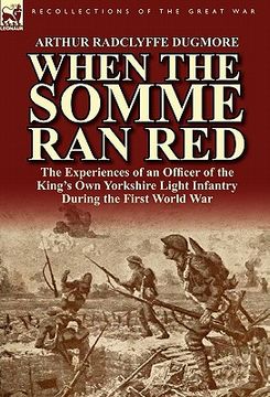 portada when the somme ran red: the experiences of an officer of the king's own yorkshire light infantry during the first world war (in English)