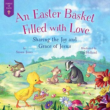 portada An Easter Basket Filled With Love: Sharing the joy and Grace of Jesus (Forest of Faith) (in English)