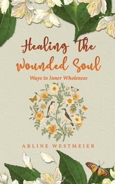 portada Healing the Wounded Soul: Ways to Inner Wholeness 