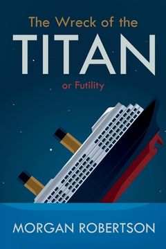 portada The Wreck of the Titan: Or: Futility, and Other Stories