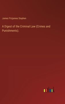 portada A Digest of the Criminal Law (Crimes and Punishments). (en Inglés)