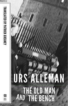 portada The old man and the Bench - a Novel (Swiss Literature) (en Inglés)