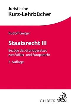 portada Staatsrecht Iii: Bezüge des Grundgesetzes zum Völker- und Europarecht (Kurzlehrbücher für das Juristische Studium) (en Alemán)