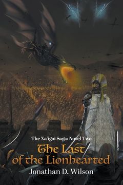 portada The Xa'igoi Saga, Novel Two: The Last of the Lionhearted (en Inglés)