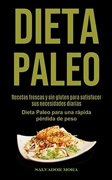 portada Dieta Paleo: Recetas Frescas y sin Gluten Para Satisfacer sus Necesidades Diarias (Dieta Paleo Para una Rápida Pérdida de Peso)