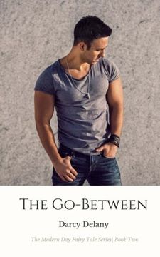portada The Go-Between: The Modern Day Fairy Tale Series Book Two (Volume 2)