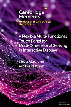 portada A Flexible Multi-Functional Touch Panel for Multi-Dimensional Sensing in Interactive Displays (Elements in Flexible and Large-Area Electronics) 