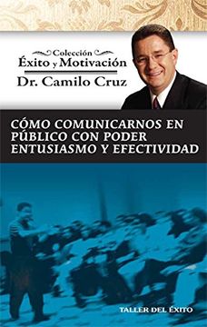 portada Cómo Comunicarnos en Público con Poder, Entusiasmo y Efectividad - Colección Éxito y Motivación (in Spanish)