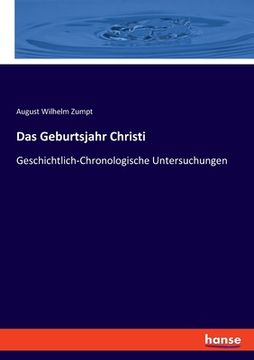 portada Das Geburtsjahr Christi: Geschichtlich-Chronologische Untersuchungen (en Alemán)