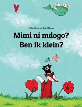 portada Mimi ni mdogo? Ben ik klein?: Swahili-Flemish (Vlaams): Children's Picture Book (Bilingual Edition) (in Swahili)