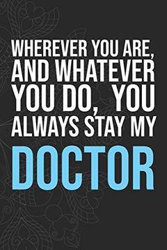 portada Wherever you Are, and Whatever you do, you Always Stay my Doctor (en Inglés)