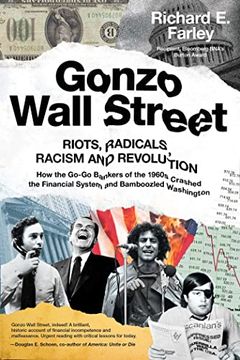 portada Gonzo Wall Street: Riots, Radicals, Racism and Revolution: How the Go-Go Bankers of the 1960s Crashed the Financial System and Bamboozled (en Inglés)