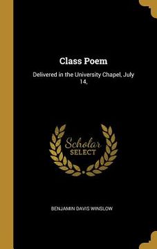 portada Class Poem: Delivered in the University Chapel, July 14,
