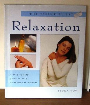 portada The Essential art of Relaxation: A Step-By-Step Guide to Easy Relaxation Techniques 