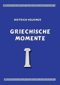 portada Griechische Momente: Mythen, Reisen, Menschen (en Alemán)