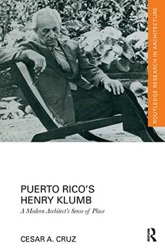 portada Puerto Rico’S Henry Klumb: A Modern Architect’S Sense of Place (Routledge Research in Architecture) 