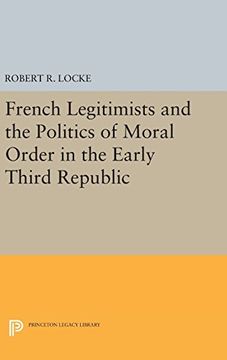 portada French Legitimists and the Politics of Moral Order in the Early Third Republic (Princeton Legacy Library) (en Inglés)