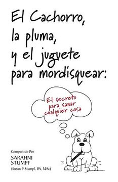 portada El Cachorro, la Pluma, y el Juguete Para Mordisquear: El Secreto Para Sanar Cualquier Cosa