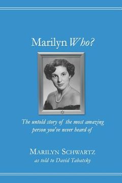 portada Marilyn Who?: The untold story of the most amazing person you've never heard of (in English)