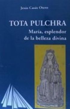 portada TOTA PULCHRA : MAR�A, ESPLENDOR DE LA BELLEZA DIVINA (En papel)