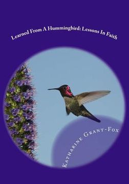 portada Learned From A Hummingbird: Lessons In Faith (en Inglés)