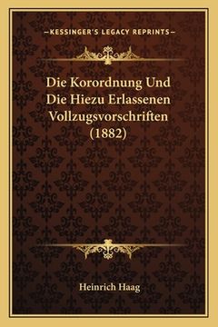 portada Die Korordnung Und Die Hiezu Erlassenen Vollzugsvorschriften (1882) (in German)