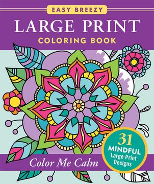 portada Color Me Calm - Large Print Coloring Book (31 Stress Relieving Designs) (in English)