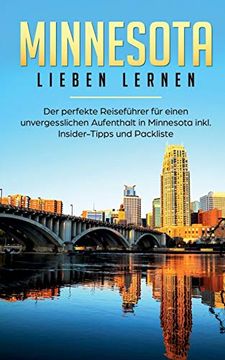 portada Minnesota Lieben Lernen: Der Perfekte Reiseführer für Einen Unvergesslichen Aufenthalt in Minnesota Inkl. Insider-Tipps und Packliste 