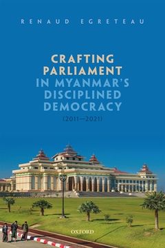 portada Crafting Parliament in Myanmar's Disciplined Democracy (2011-2021) (en Inglés)