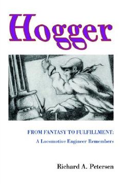 portada hogger: from fantasy to fulfillment: a locomotive engineer remembers (en Inglés)