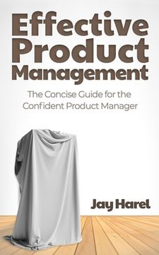 portada Effective Product Management: The Concise Guide for the Confident Product Manager (en Inglés)