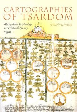 portada Cartographies of Tsardom: The Land and its Meanings in Seventeenth-Century Russia (en Inglés)