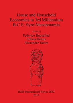portada House and Household Economies in 3rd Millennium B.C.E. Syro-Mesopotamia (BAR International Series)