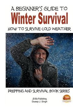 portada A Beginner's Guide to Winter Survival - How to Survive Cold Weather