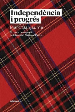 portada Independència i Progrés: El Repte Democràtic de L’Scottish National Party (Fora de Col·Leccio) (en Catalá)