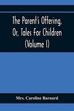 portada The Parent'S Offering, or, Tales for Children (Volume i) (in English)