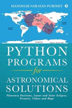 portada Python Programs for Astronomical Solutions: Planetary Positions, Lunar and Solar Eclipses, Pictures, Videos and Maps