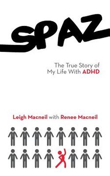 portada Spaz: The True Story of My Life with ADHD (en Inglés)