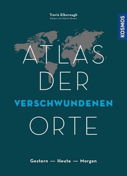portada Atlas der Verschwundenen Orte: Gestern - Heute - Morgen (en Alemán)