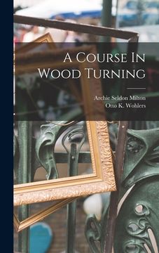 portada A Course In Wood Turning (en Inglés)