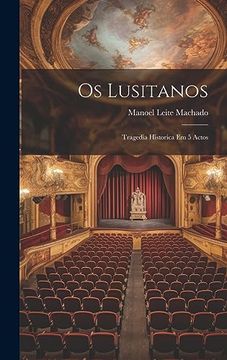 portada Os Lusitanos: Tragedia Historica em 5 Actos (en Portugués)
