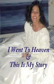 portada I Went To Heaven & This Is My Story. (in English)