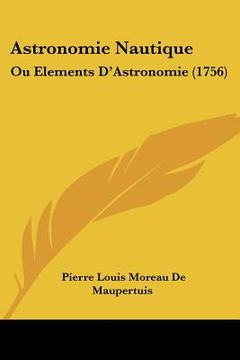 portada astronomie nautique: ou elements d'astronomie (1756) (en Inglés)