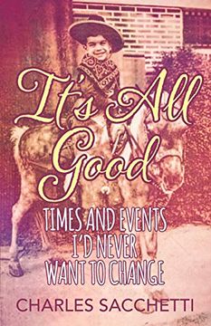 portada It's all Good: Times and Events i'd Never Want to Change (in English)
