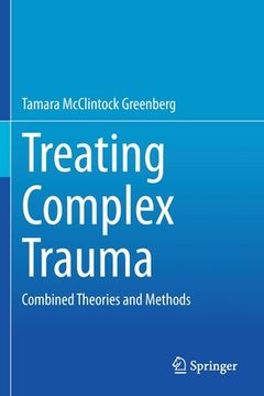 portada Treating Complex Trauma: Combined Theories and Methods (en Inglés)