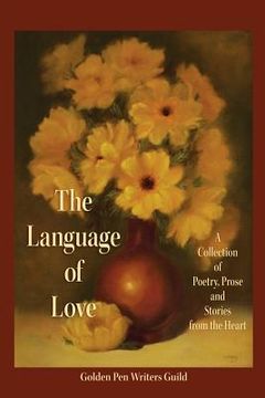portada The Language of Love: A Collection of Poetry, Prose and Stories from the Heart