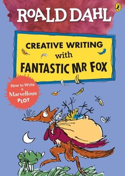 portada Roald Dahl Creative Writing With Fantastic mr Fox. How to Write a Marvellous Plot (en Inglés)